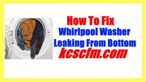 4 Reasons Why Whirlpool Washer Leaking From。